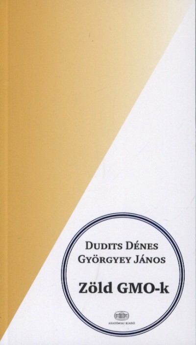 Dudits Dénes - Györgyey János - Zöld GMO-k