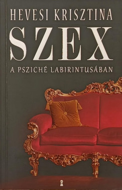 Hevesi Krisztina - SZEX - A psziché labirintusában