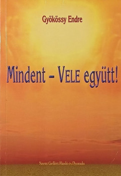 Gyökössy Endre - Mindent - Vele együtt!
