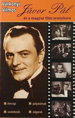 Várkonyi Vilmos - Jávor Pál és a magyar film aranykora