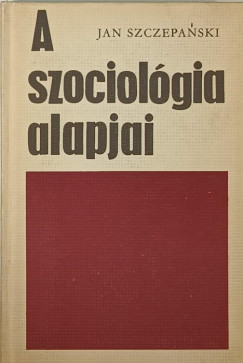 Jan Szczepanski - A szociolgia alapjai