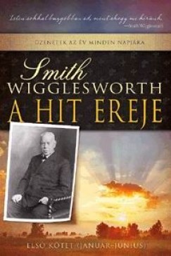 Smith Wigglesworth - A hit ereje