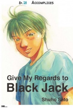 Shuho Sato - Give My Regards to Black Jack - Ep.28 Accomplices (English version)