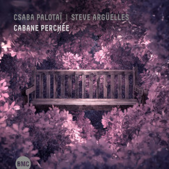 Steve Argüelles - Palotai Csaba - Cabane perchée - CD