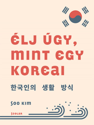 Knyv: lj gy, mint egy koreai (Soo Kim)