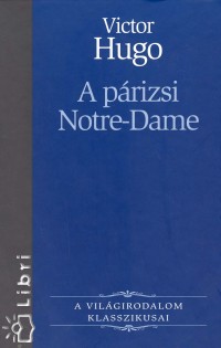 Victor Hugo - A prizsi Notre-Dame