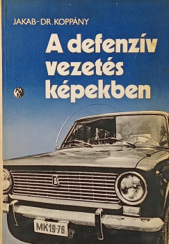 Dr. Jakab Ferenc - Dr. Koppány Géza - A defenzív vezetés képekben