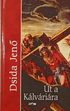 Dsida Jen� - �t a K�lv�ri�ra
