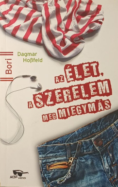 Dagmar Hossfeld - Edinger Katalin (Szerk.) - Az élet, a szerelem meg miegymás