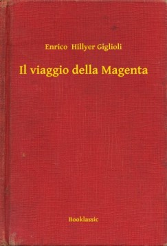 Enrico Hillyer Giglioli - Il viaggio della Magenta