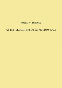 Kollnyi Ferenc - Az esztergomi rseksg pizetum joga