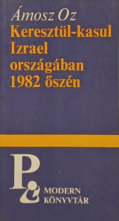 �mosz Oz - Kereszt�l-kasul Izrael orsz�g�ban 1982 �sz�n