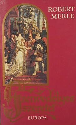 Robert Merle - Szenvedélyes szeretet