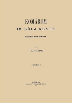 Takts Sndor - Komrom IV. Bla alatt