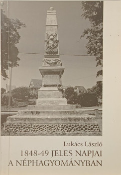 Lukács László - 1848-49 jelenes napjai a néphagyományban