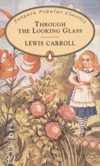 Lewis Carroll - Through the Looking Glass