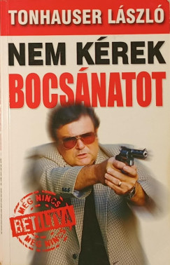 Tonhauser Lszl - Nem krek bocsnatot (dediklt)