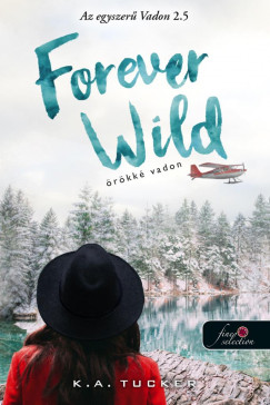 K. A. Tucker - Forever Wild - Örökké vadon