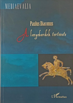 Paulus Diaconus - A Langobardok trtnete