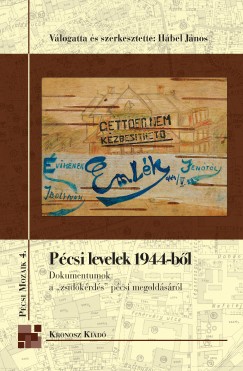 Hbel Jnos  (Szerk.) - Pcsi levelek 1944-bl