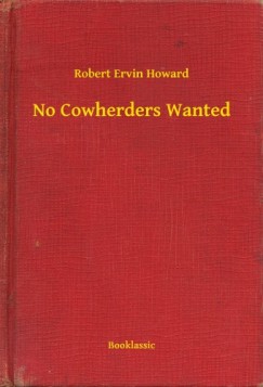 Robert Ervin Howard - No Cowherders Wanted
