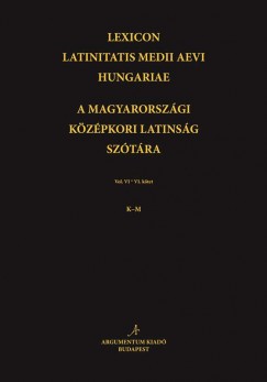 Lexicon Latinitatis Medii Aevi Hungariae / A magyarorszgi kzpkori latinsg sztra