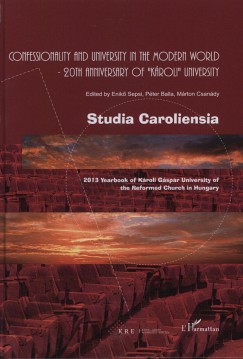 Balla P�ter   (Szerk.) - Csan�dy M�rton   (Szerk.) - Sepsi Enik�   (Szerk.) - Studia Caroliensa