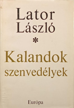 Lator Lszl - Kalandok, szenvedlyek
