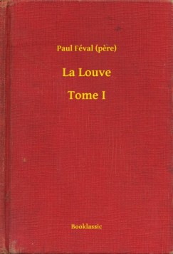 Paul F�val   (pere) - La Louve - Tome I