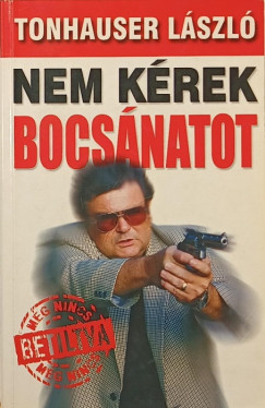Tonhauser Lszl - Nem krek bocsnatot