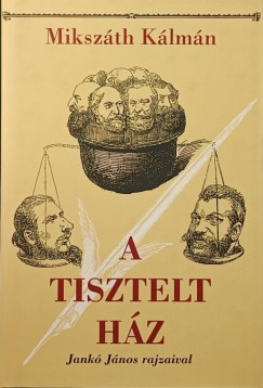 Mikszth Klmn - A tisztelt hz