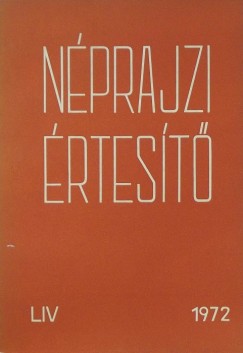 Szolnoky Lajos   (Szerk.) - Nprajzi rtest 1972 - LIV.