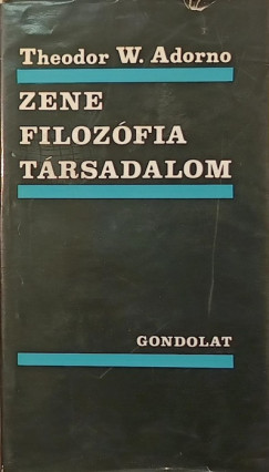 Theodor W. Adorno - Zene, filozfia, trsadalom