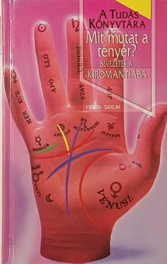 Kisb�n Gyula   (Szerk.) - Mit mutat a teny�r? -  bevezet�s a kiromanti�ba