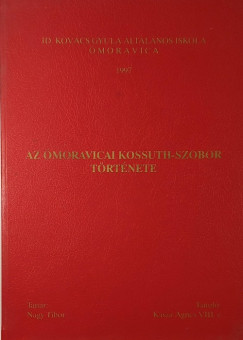 Kasza �gnes - Az �moravicai Kossuth-szobor t�rt�nete