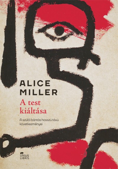 Könyv: A test kiáltása (Alice Miller)