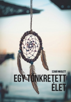 Szabó Nikolett - Egy tönkretett élet