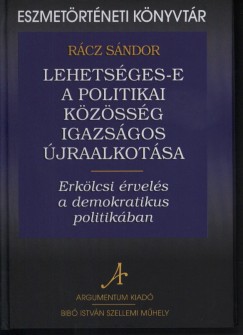 Rcz Sndor - Lehetsges-e a politikai kzssg igazsgos jraalkotsa