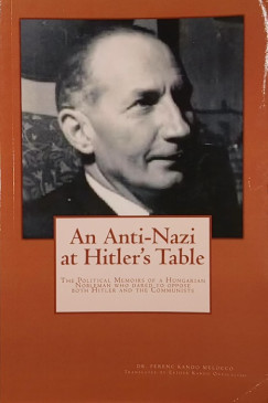 Dr. Kand-Melocco Ferenc - An Anti-Nazi at Hitler's Table