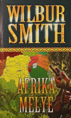 Wilbur Smith - Afrika mélye