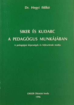 Hegyi Ildik - Siker s kudarc a pedaggus munkjban