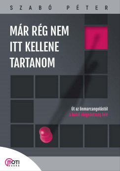 Szabó Péter - Már rég nem itt kellene tartanom