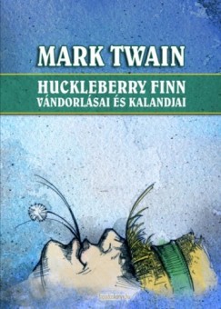 Mark Twain - Huckleberry Finn v�ndorl�sai �s kalandjai