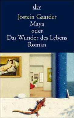 Jostein Gaarder - MAYA ODER DAS WUNDER DES LEBENS