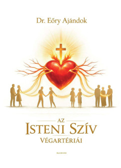 E�ry Aj�ndok - Az Isteni Sz�v v�gart�ri�i