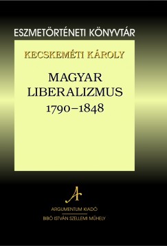 Kecskem�ti K�roly - Magyar liberalizmus 1790-1848