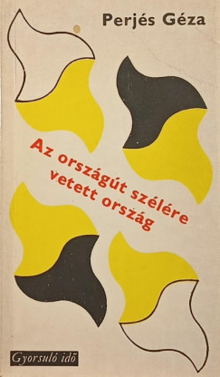 Perj�s G�za - Az orsz�g�t sz�l�re vetett orsz�g