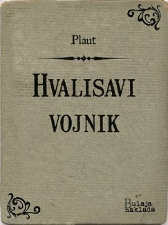 Plaut Koloman Rac - Hvalisavi vojnik