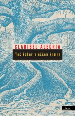 Taja Kramberger Claribel Alegr�a - Ve� kakor zlo��en kamen
