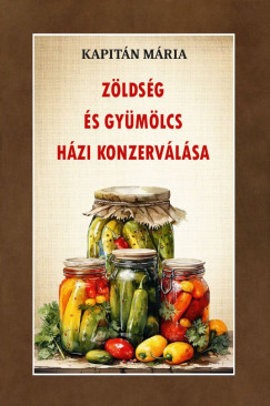 Kapitn Mria - Zldsg s gymlcs hzi konzervlsa